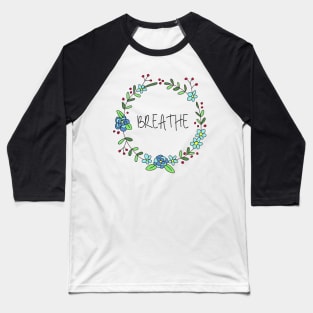 Breathe Flower Wreath Baseball T-Shirt